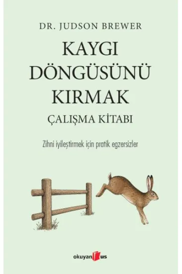 Kaygı Döngüsünü Kırmak Çalışma Kitabı Kaygı Döngüsünü Kırmak Çalışma Kitabı