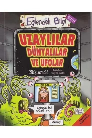 Eğlenceli Bilgi Bilim 47 - Uzaylılar Dünyalılar ve Ufolar Eğlenceli Bilgi Bilim 47 - Uzaylılar Dünyalılar ve Ufolar
