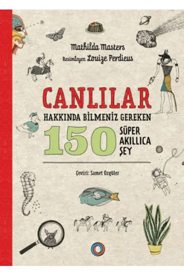 Canlılar Hakkında Bilmeniz Gereken 150 Süper Akıllıca Şey Canlılar Hakkında Bilmeniz Gereken 150 Süper Akıllıca Şey