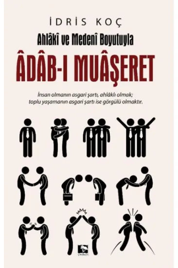Ahlaki ve Medeni Boyutuyla Adab-ı Muaşeret Ahlaki ve Medeni Boyutuyla Adab-ı Muaşeret