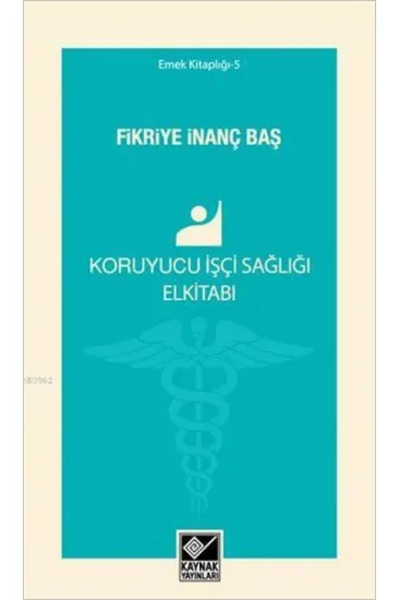 Koruyucu İşçi Sağlığı Elkitabı Koruyucu İşçi Sağlığı Elkitabı