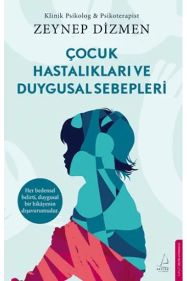 Çocuk Hastalıkları ve Duygusal Sebepleri Çocuk Hastalıkları ve Duygusal Sebepleri