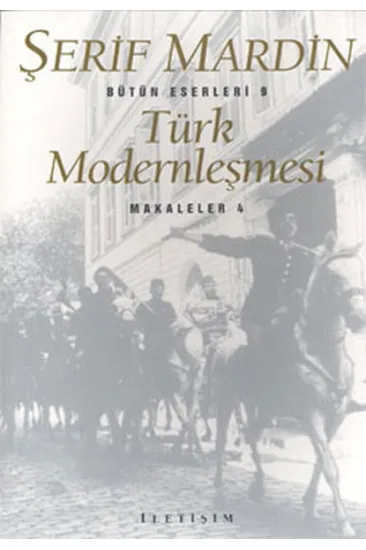 Türk Modernleşmesi: Makaleler 4 Türk Modernleşmesi: Makaleler 4