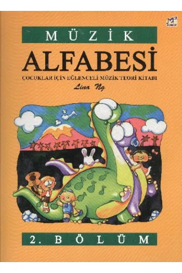 Müzik Alfabesi Çocuklar İçin Eğlenceli Müzik Teori Kitabı 2. Bölüm Müzik Alfabesi Çocuklar İçin Eğlenceli Müzik Teori Kitabı 2. Bölüm