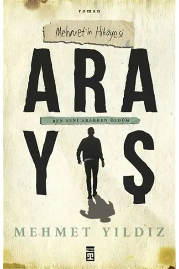 Arayış - Mehmet’in Hikayesi - Ben Seni Ararken Öldüm Arayış - Mehmet’in Hikayesi - Ben Seni Ararken Öldüm