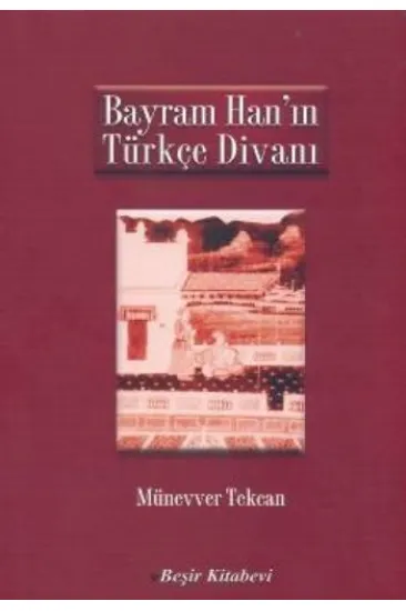 Bayram Han'ın Türkçe Divanı Bayram Han'ın Türkçe Divanı