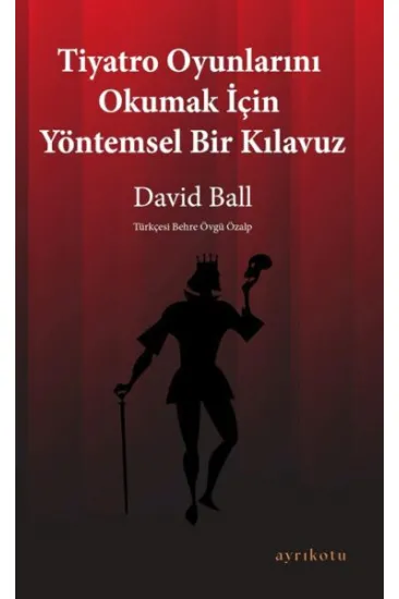 Tiyatro Oyunlarını Okumak İçin Yöntemsel Bir Kılavuz Tiyatro Oyunlarını Okumak İçin Yöntemsel Bir Kılavuz