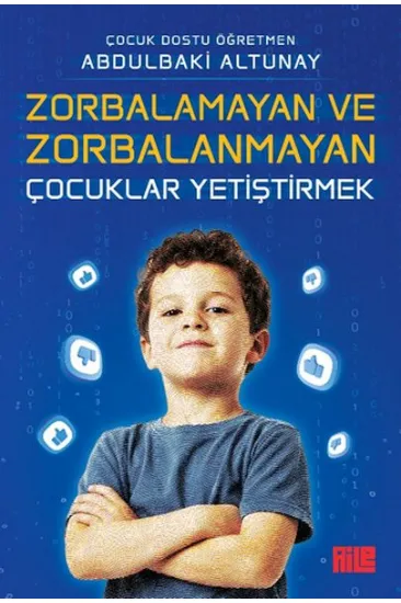 Zorbalamayan ve Zorbalanmayan Çocuklar Yetiştirmek Zorbalamayan ve Zorbalanmayan Çocuklar Yetiştirmek