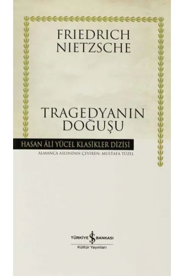 Tragedyanın Doğuşu - Hasan Ali Yücel Klasikleri (Ciltli) Tragedyanın Doğuşu - Hasan Ali Yücel Klasikleri (Ciltli)
