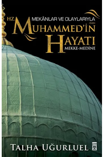 Mekanlar ve Olaylarıyla Hz. Muhammedin Hayatı