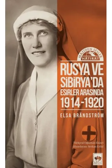 Rusya'da ve Sibirya'da Esirler Arasında 1914 - 1920 Rusya'da ve Sibirya'da Esirler Arasında 1914 - 1920