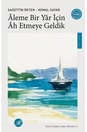 Aleme Bir Yâr için Âh Etmeye Geldik / Gönül Sadası’ndan Akisler-3 Aleme Bir Yâr için Âh Etmeye Geldik / Gönül Sadası’ndan Akisler-3