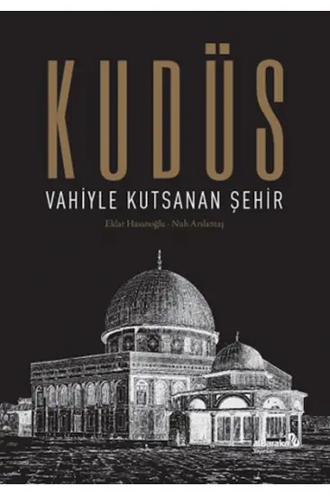 Kudüs: Vahiyle Kutsanan Şehir (Ciltli) Kudüs: Vahiyle Kutsanan Şehir (Ciltli)