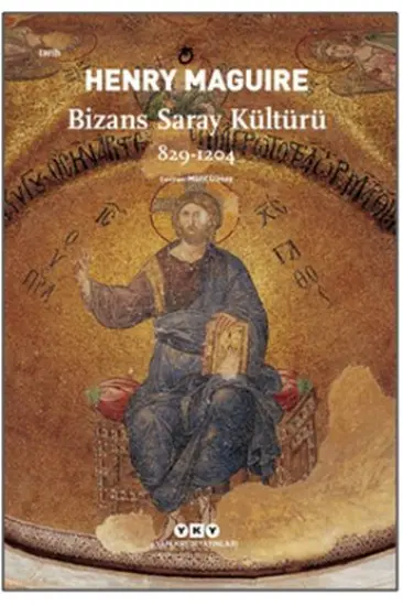 Bizans Saray Kültürü 829-1204 Bizans Saray Kültürü 829-1204