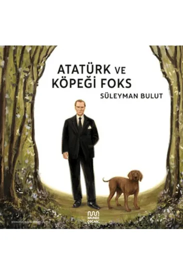 Atatürk ve Köpeği Foks Atatürk ve Köpeği Foks