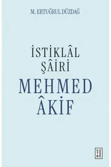 İstiklal Şairi Mehmed Akif İstiklal Şairi Mehmed Akif