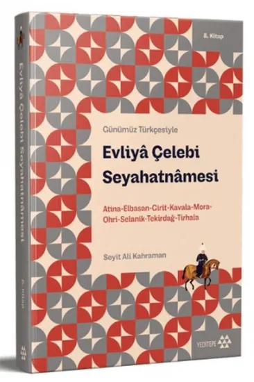 Günümüz Türkçesiyle: Evliya Çelebi Seyahatnamesi 8. Kitap Günümüz Türkçesiyle: Evliya Çelebi Seyahatnamesi 8. Kitap
