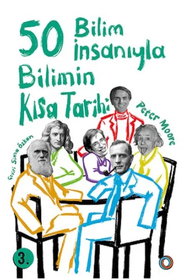 Bilimin Kısa Tarihi - 50 Bilim İnsanıyla Bilimin Kısa Tarihi - 50 Bilim İnsanıyla