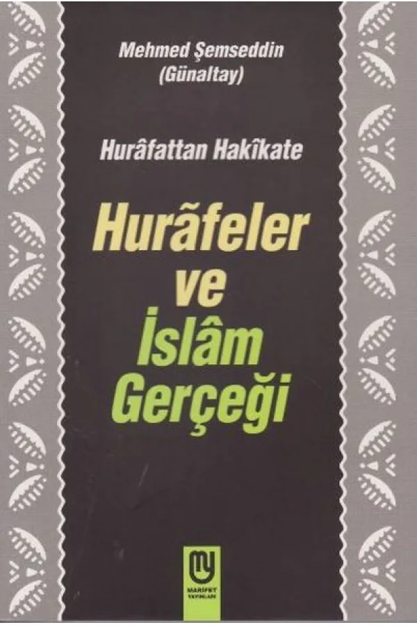 Hurafetten Hakikate Hurafeler ve İslam Gerçeği Hurafetten Hakikate Hurafeler ve İslam Gerçeği