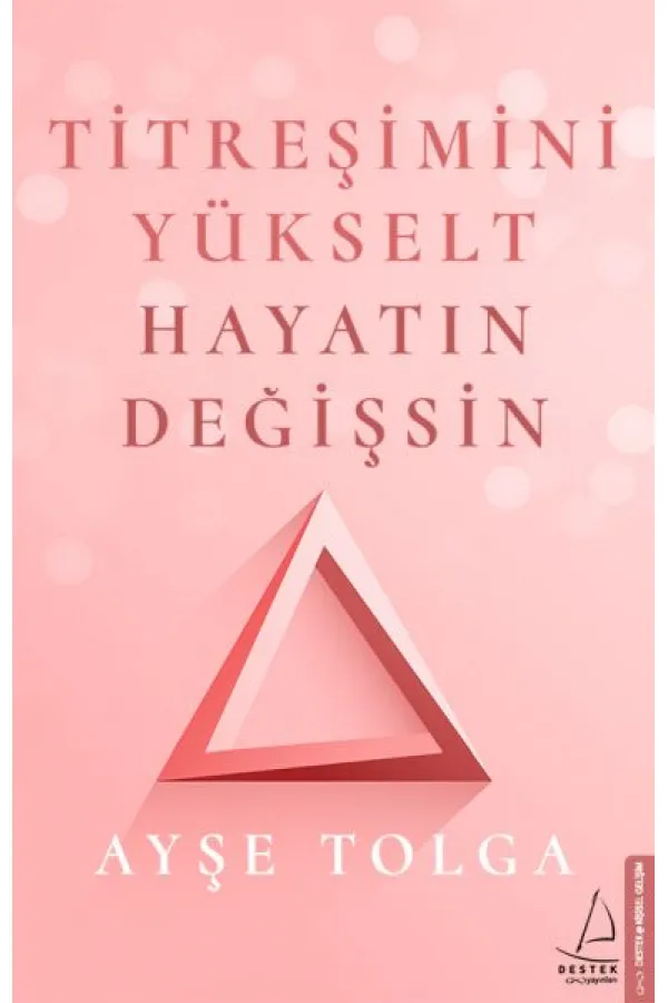 Titreşimini Yükselt Hayatın Değişsin Titreşimini Yükselt Hayatın Değişsin