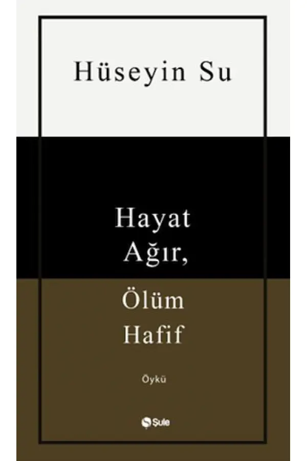 Hayat Ağır, Ölüm Hafif
