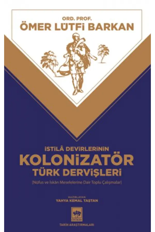 İstila Devirlerinin Kolonizatör Türk Dervişleri İstila Devirlerinin Kolonizatör Türk Dervişleri