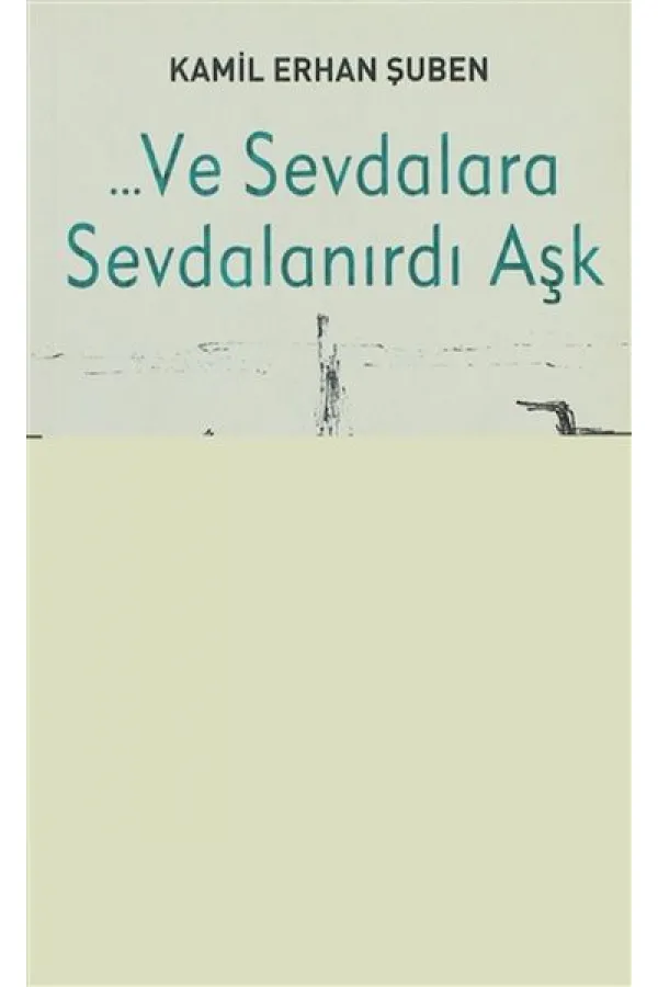Ve Sevdalara Sevdalanırdı Aşk Ve Sevdalara Sevdalanırdı Aşk