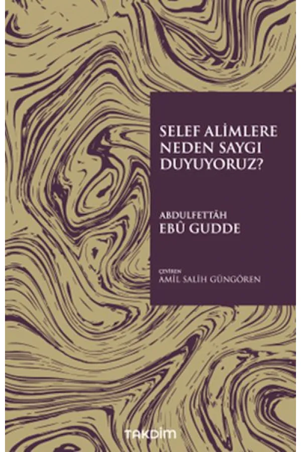 Selef Alimlere Neden Saygı Duyuyoruz? Selef Alimlere Neden Saygı Duyuyoruz?