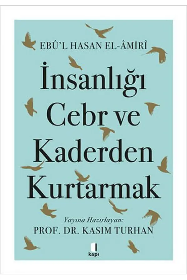 İnsanlığı Cebr ve Kaderden Kurtarmak İnsanlığı Cebr ve Kaderden Kurtarmak