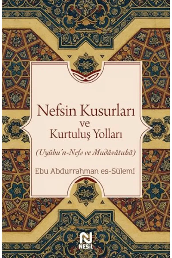Nefsin Kusurları ve Kurtuluş Yolları Nefsin Kusurları ve Kurtuluş Yolları