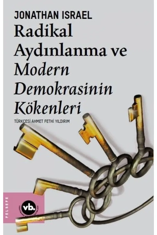 Radikal Aydınlanma ve Modern Demokrasinin Kökenleri Radikal Aydınlanma ve Modern Demokrasinin Kökenleri