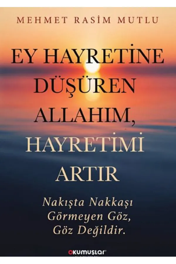 Ey Hayretine Düşüren Allah’ım, Hayretimi Artır