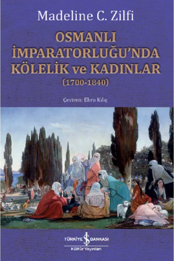 Osmanlı İmparatorluğu'nda Kölelik ve Kadınlar Osmanlı İmparatorluğu'nda Kölelik ve Kadınlar