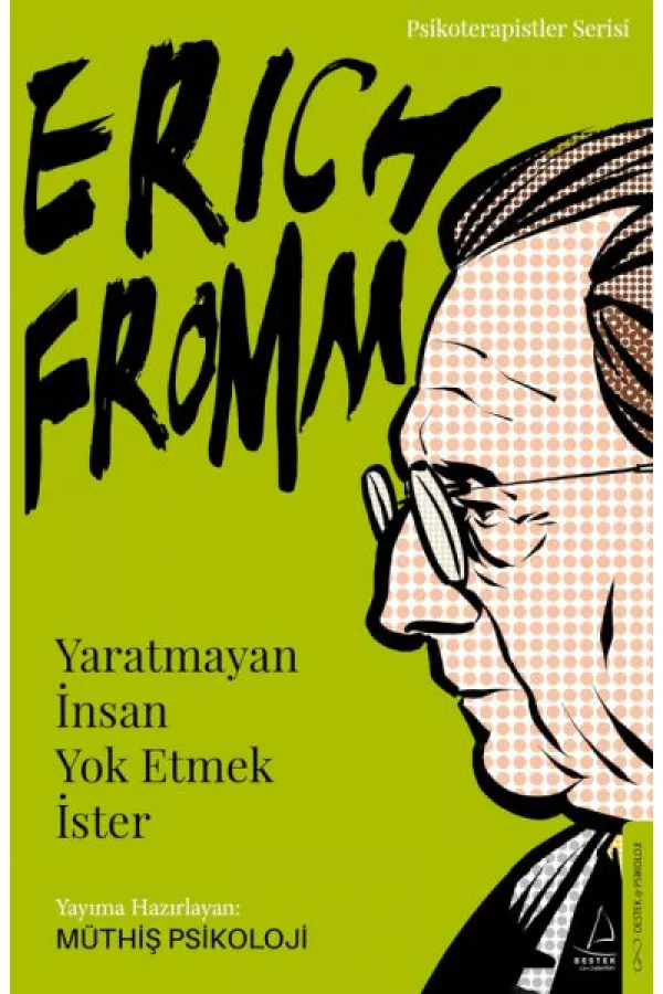 Erich Fromm-Yaratmayan İnsan Yok Etmek İster
