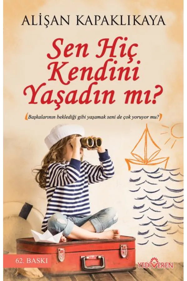 Sen Hiç Kendini Yaşadın mı? Sen Hiç Kendini Yaşadın mı?