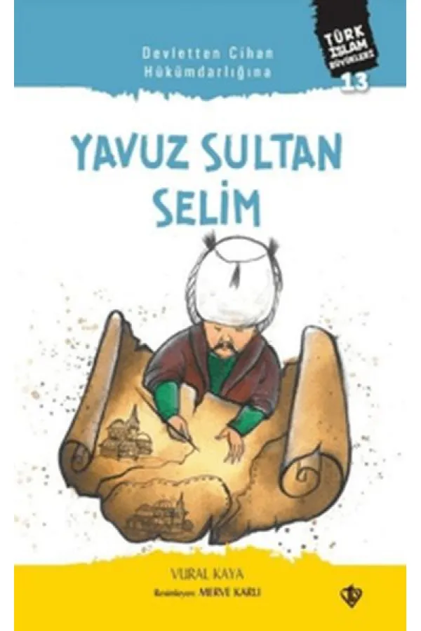 Devletten Cihan Hükümdarlığına: Yavuz Sultan Selim Devletten Cihan Hükümdarlığına: Yavuz Sultan Selim