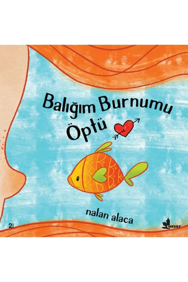 Balığım Burnumu Öptü Balığım Burnumu Öptü