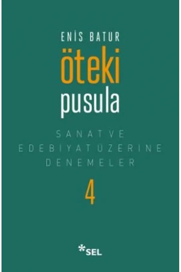 Öteki Pusula - Sanat ve Edebiyat Üzerine Denemeler 4