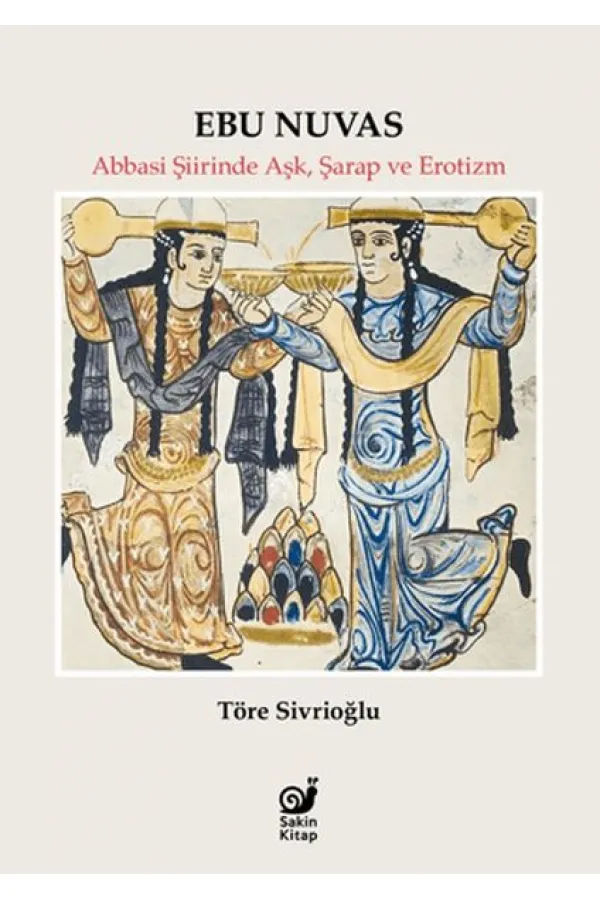 Ebu Nuvas Abbasi Şiirinde Aşk, Şarap ve Erotizm