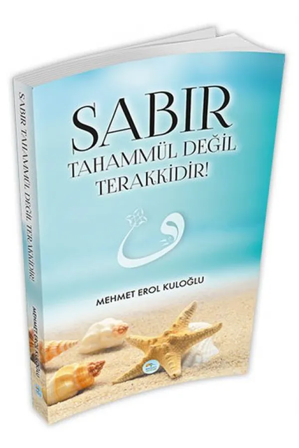 Sabır Tahammül Değil Terakkidir! Sabır Tahammül Değil Terakkidir!