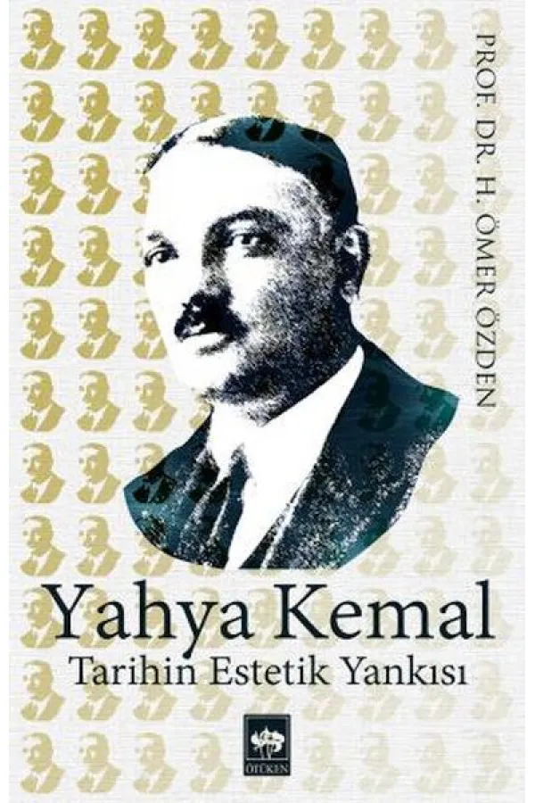 Yahya Kemal Tarihin Estetik Yankısı Yahya Kemal Tarihin Estetik Yankısı
