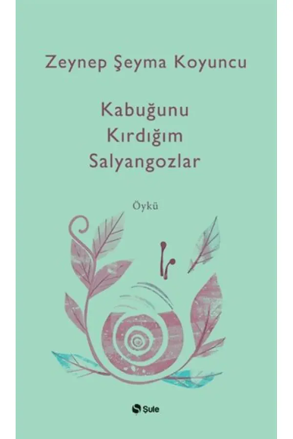 Kabuğunu Kırdığım Salyangozlar Kabuğunu Kırdığım Salyangozlar
