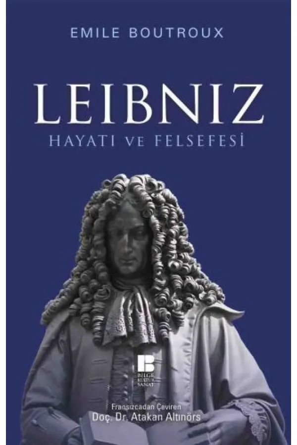 Leibniz Hayatı ve Felsefesi Leibniz Hayatı ve Felsefesi
