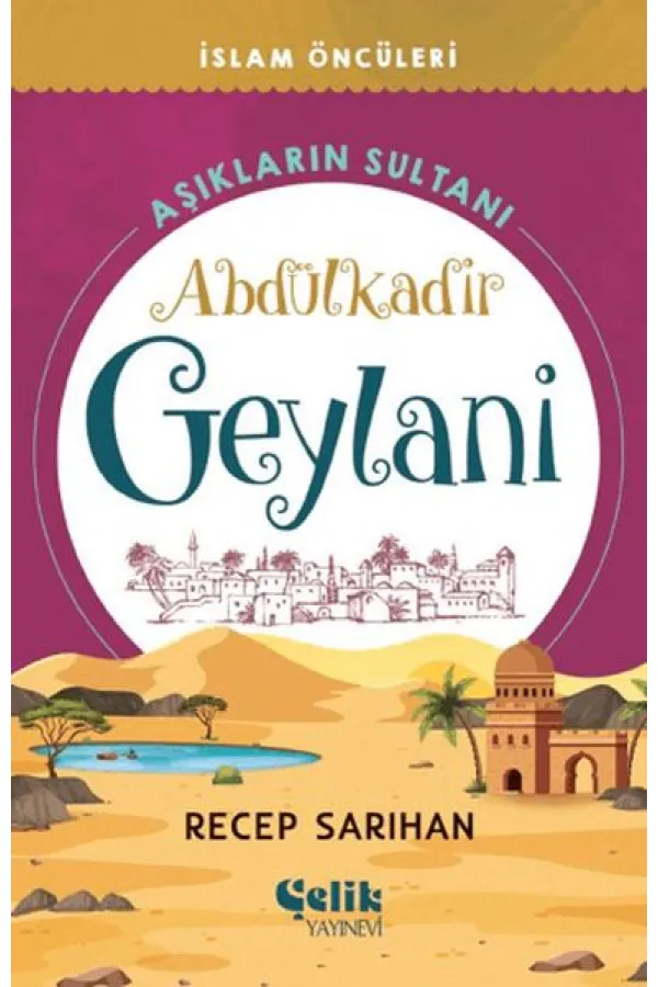 Aşıkların Sultanı Abdülkadir Geylani Aşıkların Sultanı Abdülkadir Geylani