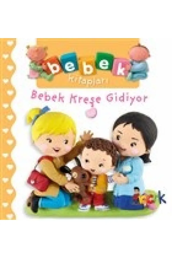 Bebek Kreşe Gidiyor - Bebek Kitapları Bebek Kreşe Gidiyor - Bebek Kitapları