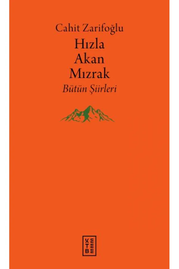 Hızla Akan Mızrak - Bütün Şiirleri Hızla Akan Mızrak - Bütün Şiirleri
