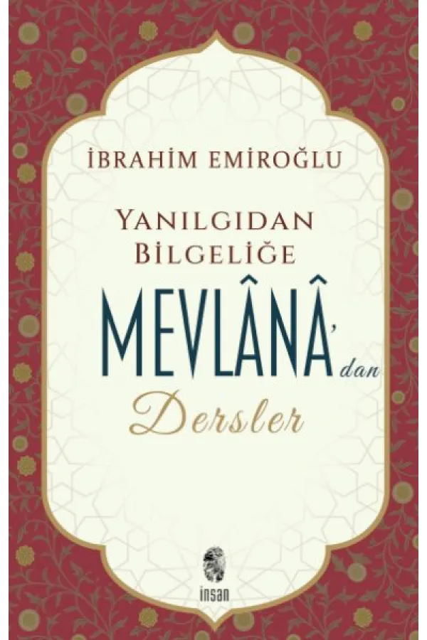 Yanlış Düşünce ve Davranışlar Karşısında Mevlana Yanlış Düşünce ve Davranışlar Karşısında Mevlana