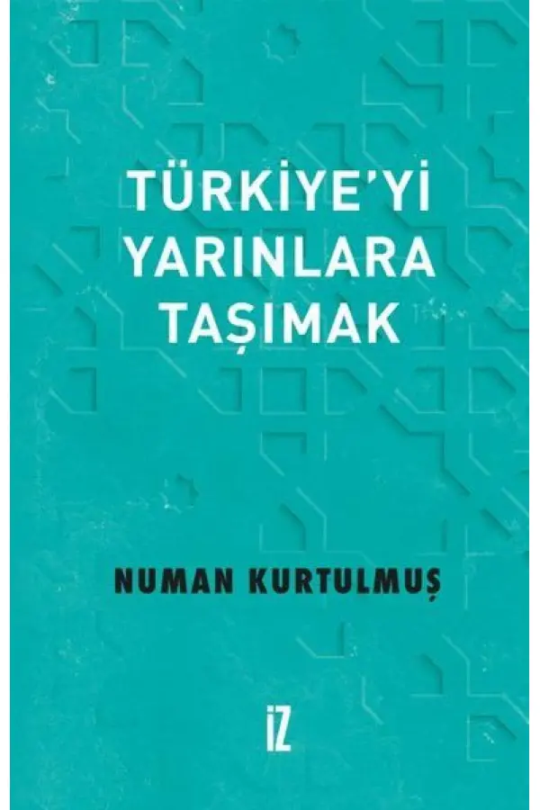 Türkiye’yi Yarınlara Taşımak Türkiye’yi Yarınlara Taşımak