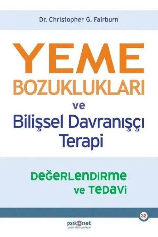 Yeme Bozuklukları ve Bilişsel Davranışçı Terapi Yeme Bozuklukları ve Bilişsel Davranışçı Terapi
