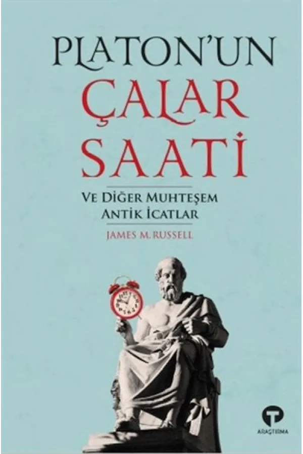 Platon’un Çalar Saati ve Diğer Muhteşem Antik İcat Platon’un Çalar Saati ve Diğer Muhteşem Antik İcat